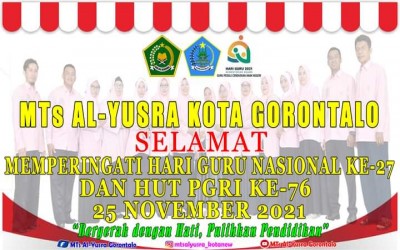SELAMAT HARI GURU NASIONAL KE 27 DAN HUT PGRI KE 76 - MTs AL YUSRA KOTA GORONTALO